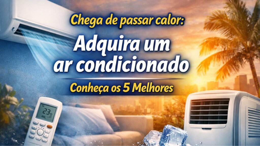 Imagem do artigo nCinco Melhores Ar-Condicionados para Comprar em 2026 Não compre sem ler este artigo