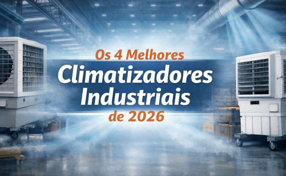 imagem do artigo Climatização Industrial: Os 4 Melhores Equipamentos de 2026 (Guia Completo para Economizar)