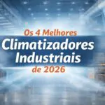imagem do artigo Climatização Industrial: Os 4 Melhores Equipamentos de 2026 (Guia Completo para Economizar)
